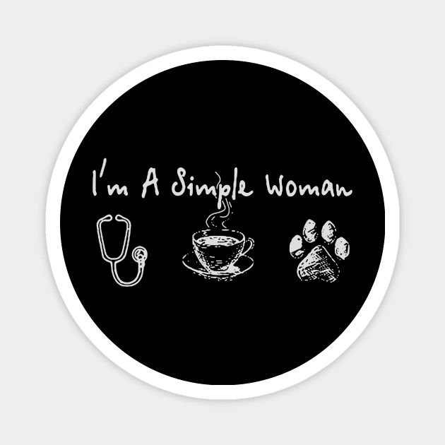 I'm a simple woman I like nurse Magnet by Namio